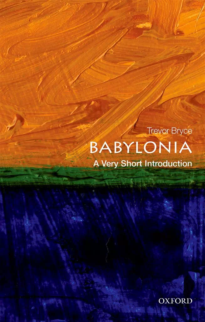 Babylonia - A Very Short Introduction - Trevor Bryce